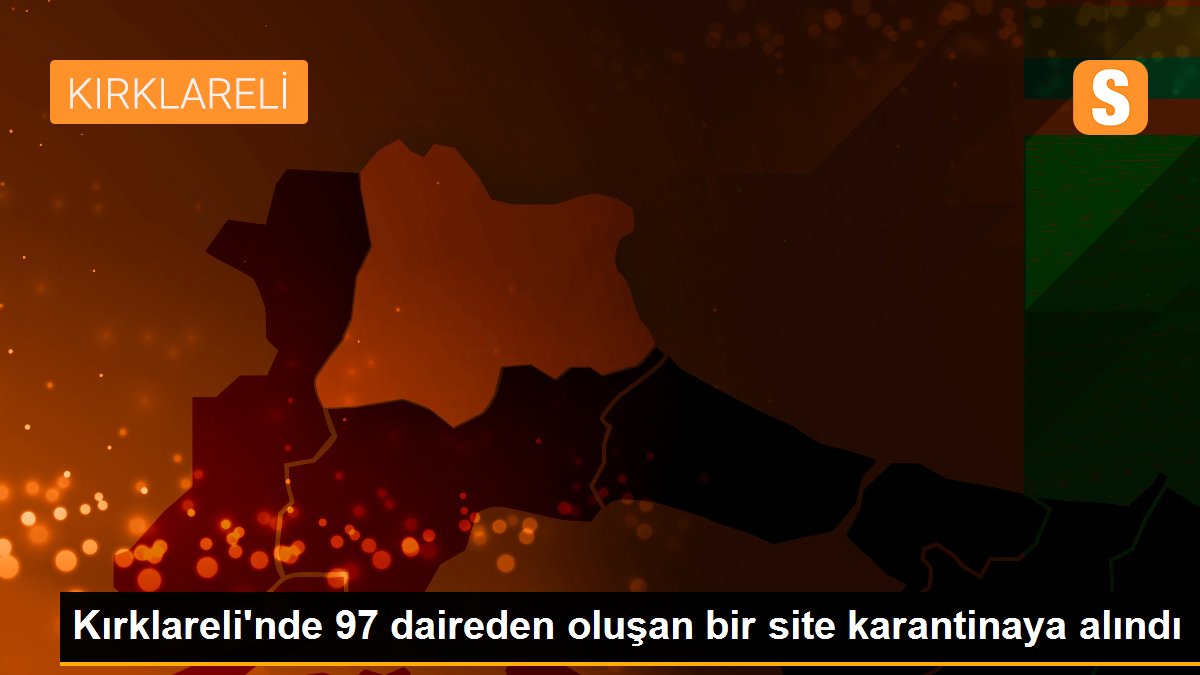 Kırklareli\'nde 97 daireden oluşan bir site karantinaya alındı