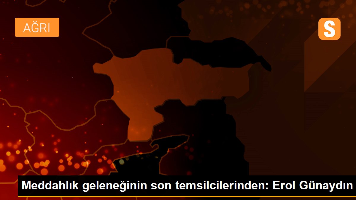 Meddahlık geleneğinin son temsilcilerinden: Erol Günaydın