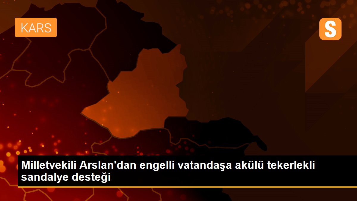 Son dakika haberi! Milletvekili Arslan\'dan engelli vatandaşa akülü tekerlekli sandalye desteği