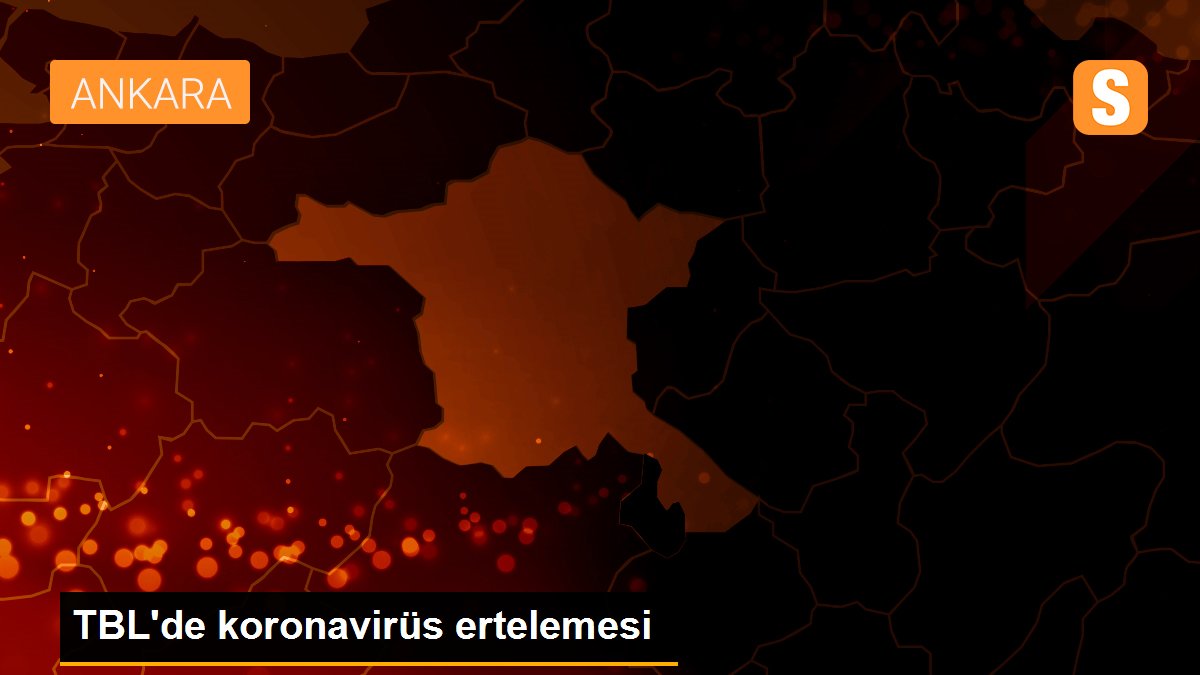 Son dakika haber: TBL\'de koronavirüs ertelemesi