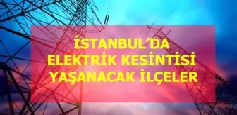 15 Ekim Perşembe İstanbul elektrik kesintisi! İstanbul'da elektrik kesintisi yaşanacak ilçeler İstanbul'da elektrik ne zaman gelecek?