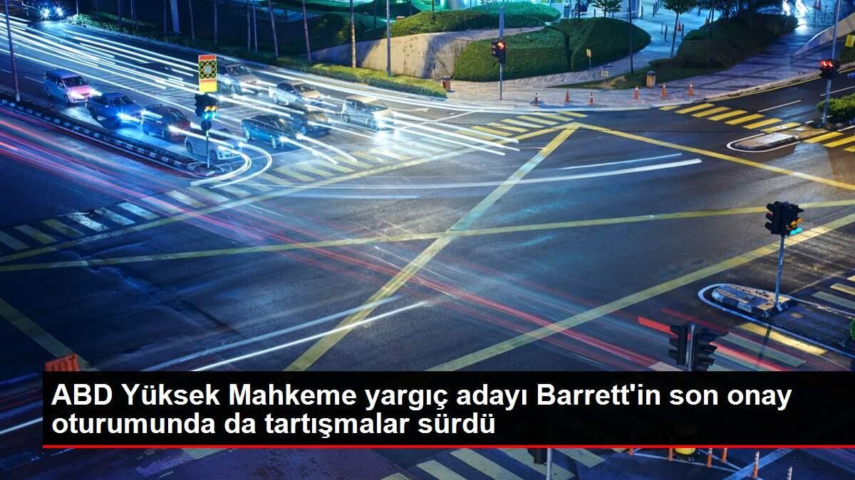 ABD Yüksek Mahkeme yargıç adayı Barrett'in son onay oturumunda da tartışmalar sürdü