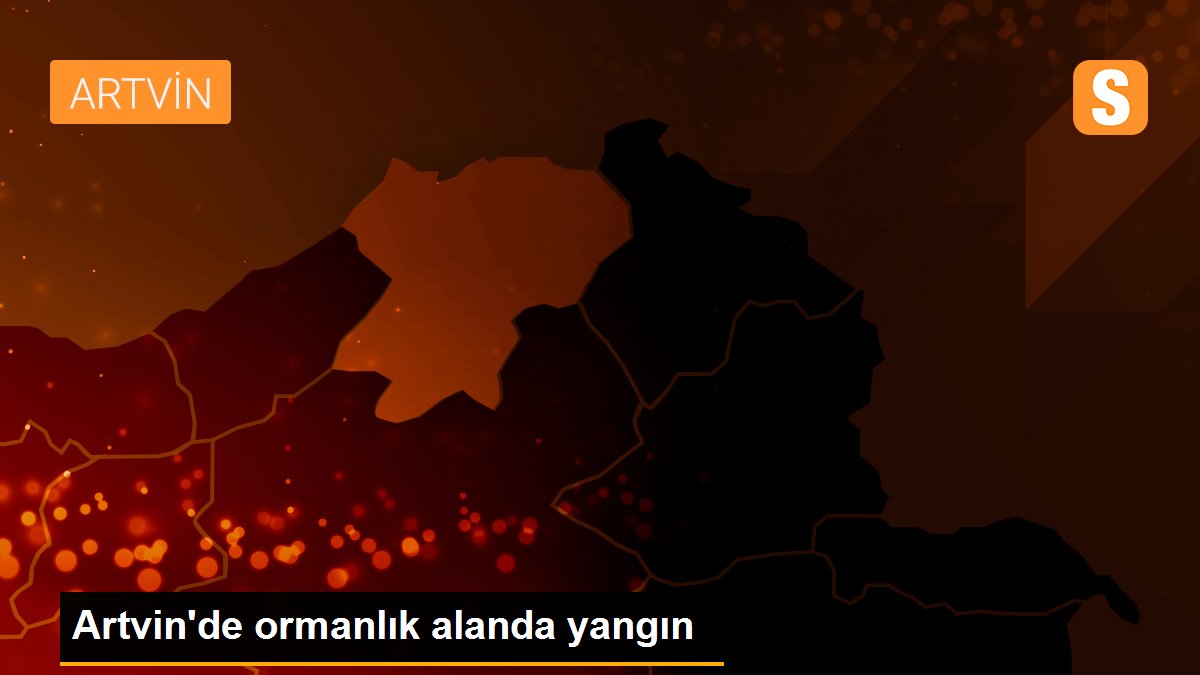 Son dakika haberleri! Artvin\'de ormanlık alanda yangın