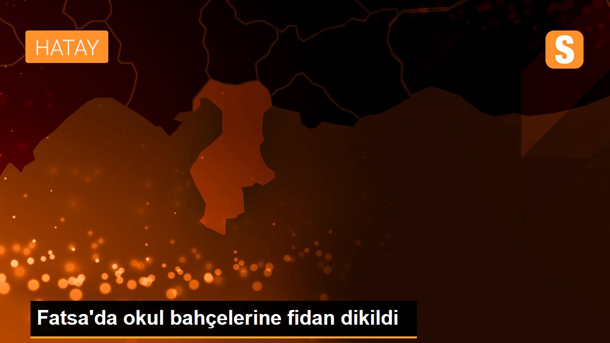 Fatsa\'da okul bahçelerine fidan dikildi