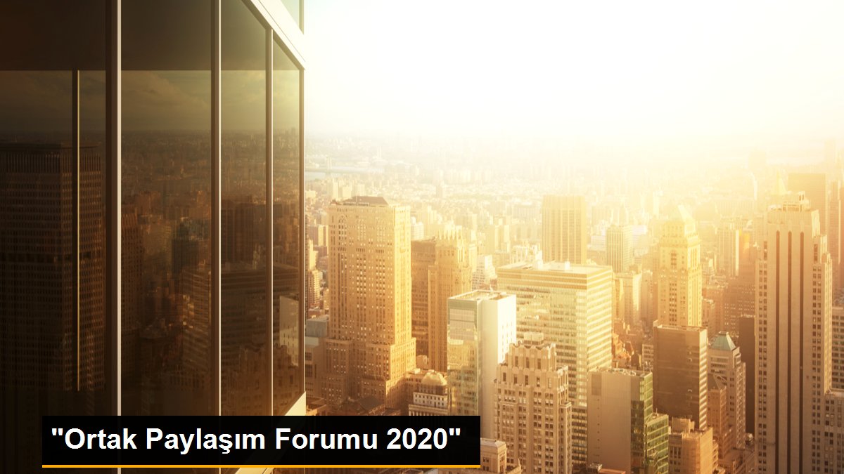 "Ortak Paylaşım Forumu 2020"