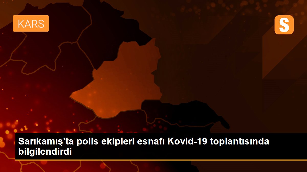 Son dakika haberi: Sarıkamış\'ta polis ekipleri esnafı Kovid-19 toplantısında bilgilendirdi