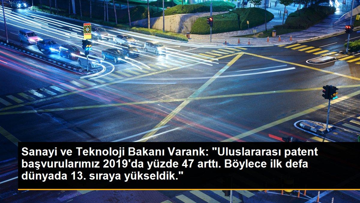 Sanayi ve Teknoloji Bakanı Varank: "Uluslararası patent başvurularımız 2019\'da yüzde 47 arttı. Böylece ilk defa dünyada 13. sıraya yükseldik."