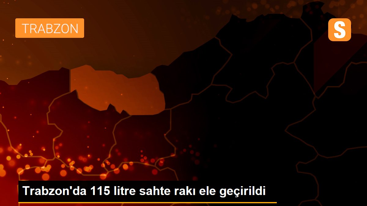 Trabzon\'da 115 litre sahte rakı ele geçirildi