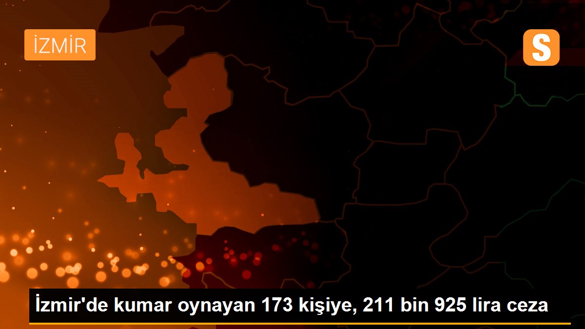 İzmir\'de kumar oynayan 173 kişiye, 211 bin 925 lira ceza