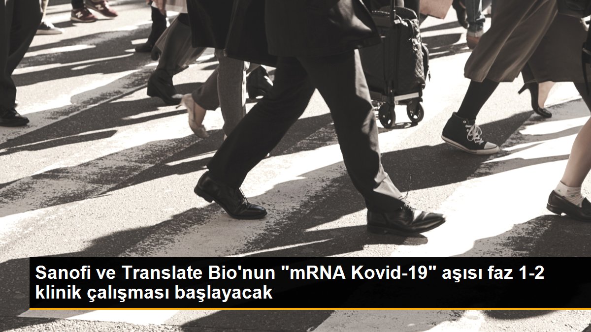 Sanofi ve Translate Bio\'nun "mRNA Kovid-19" aşısı faz 1-2 klinik çalışması başlayacak