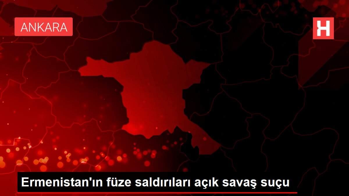 Ermenistan'ın füze saldırıları açık savaş suçu