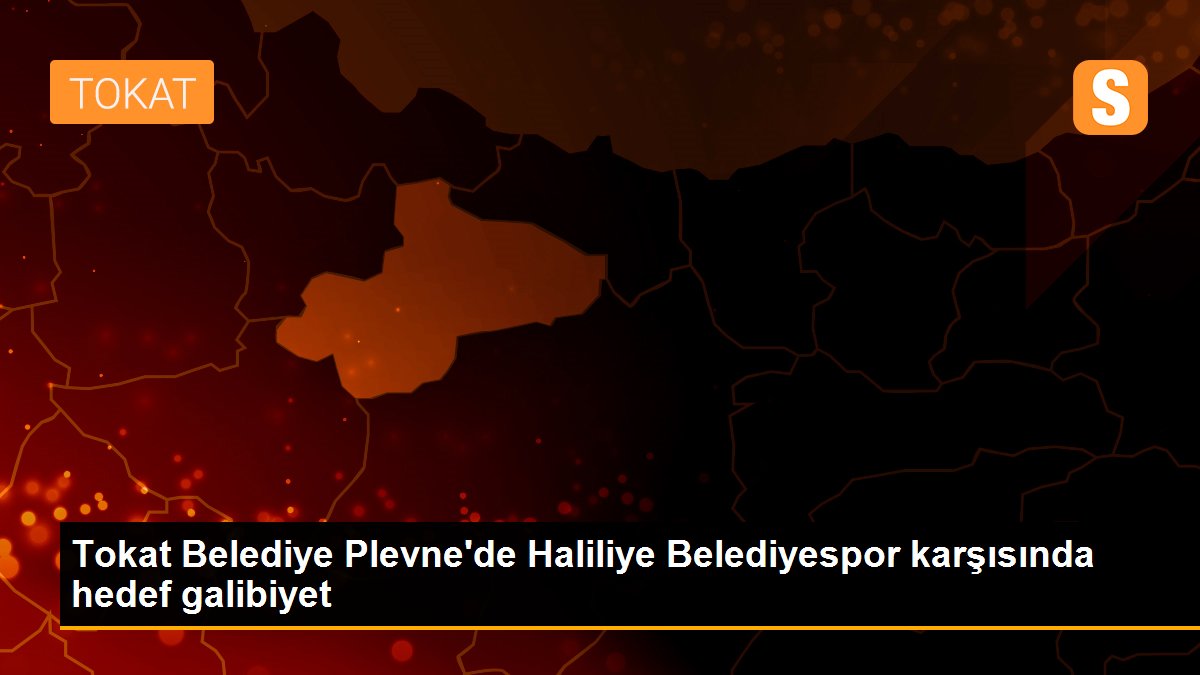 Tokat Belediye Plevne\'de Haliliye Belediyespor karşısında hedef galibiyet