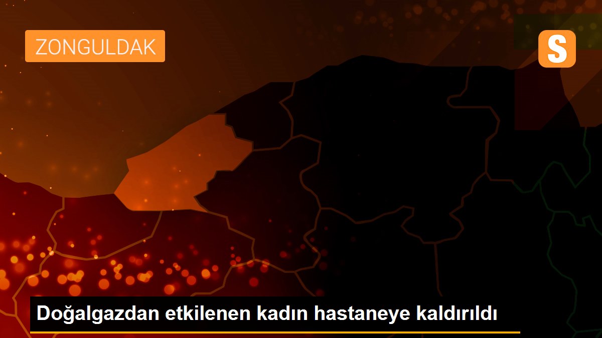 Doğalgazdan etkilenen kadın hastaneye kaldırıldı