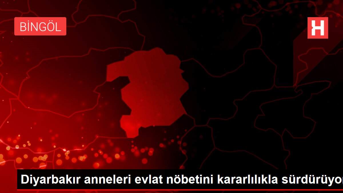 Diyarbakır anneleri evlat nöbetini kararlılıkla sürdürüyor