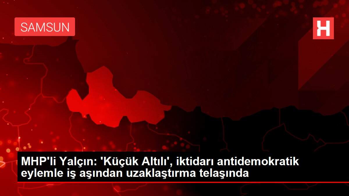 MHP Genel Başkan Yardımcısı Yalçın'dan 'sokak eylemlerine çağrı' tepkisi Açıklaması