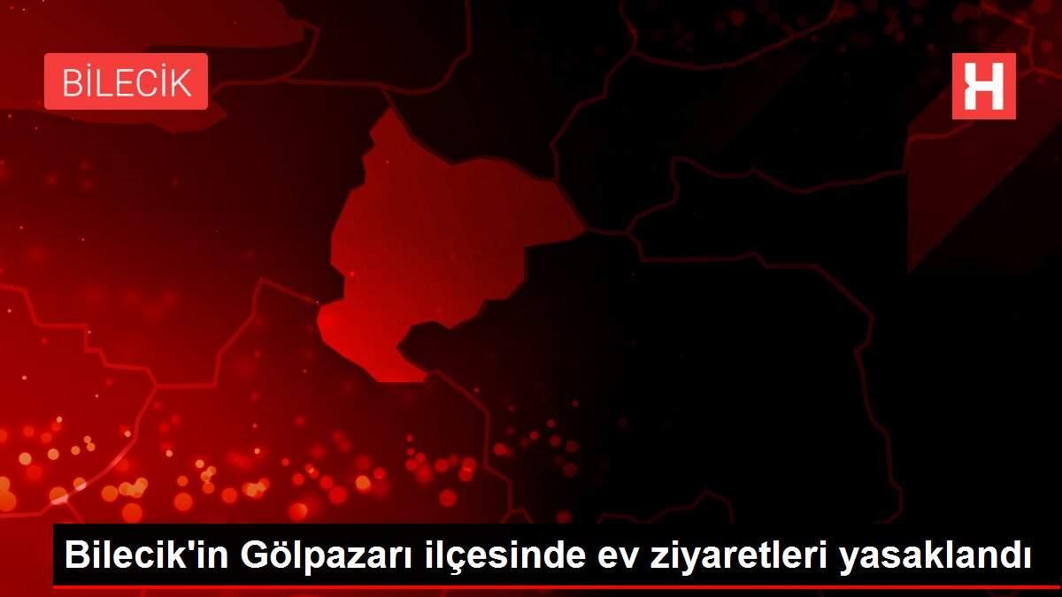 Bilecik'in Gölpazarı ilçesinde ev ziyaretleri yasaklandı