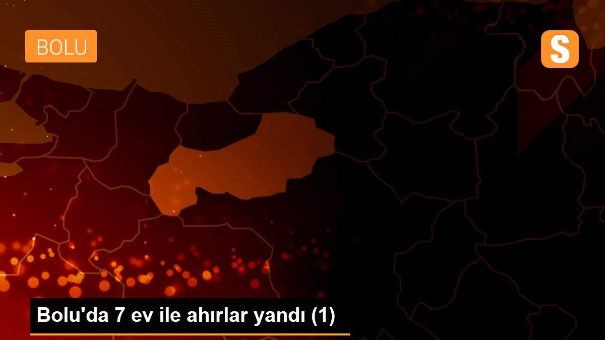 Bolu\'da 7 ev ile ahırlar yandı (1)