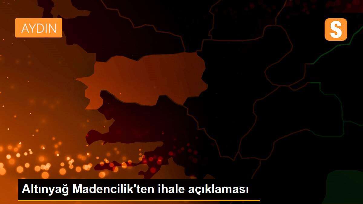 Altınyağ Madencilik\'ten ihale açıklaması