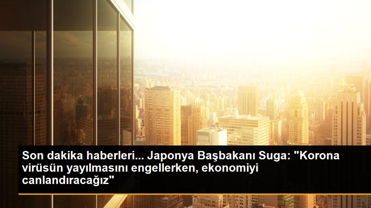 Son dakika haberleri... Japonya Başbakanı Suga: "Korona virüsün yayılmasını engellerken, ekonomiyi canlandıracağız"