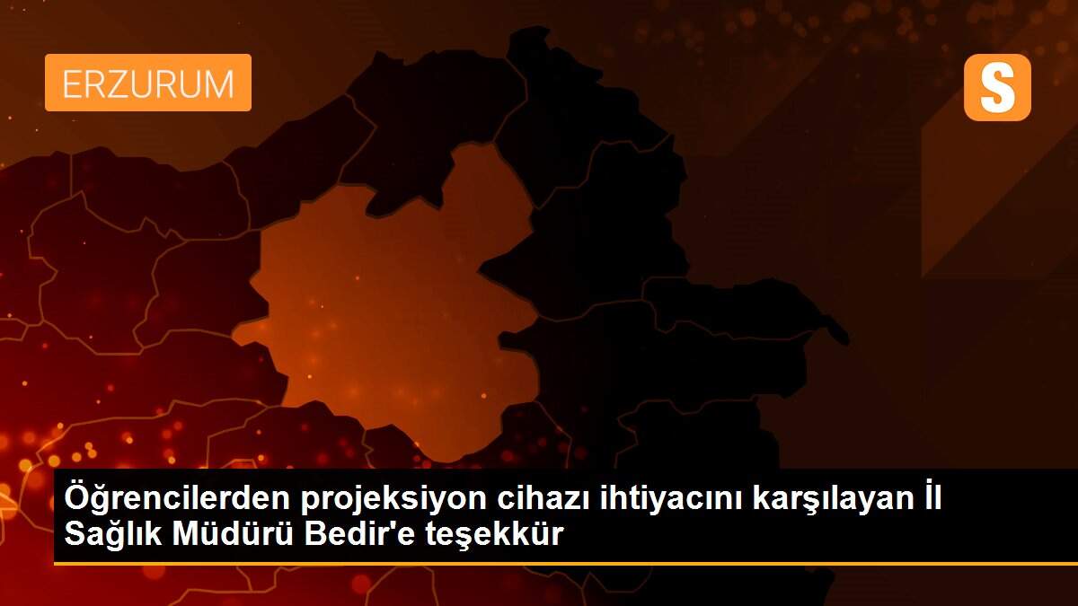 Öğrencilerden projeksiyon cihazı ihtiyacını karşılayan İl Sağlık Müdürü Bedir\'e teşekkür