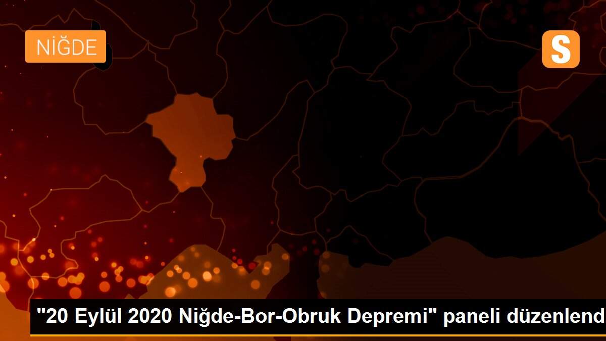 "20 Eylül 2020 Niğde-Bor-Obruk Depremi" paneli düzenlendi
