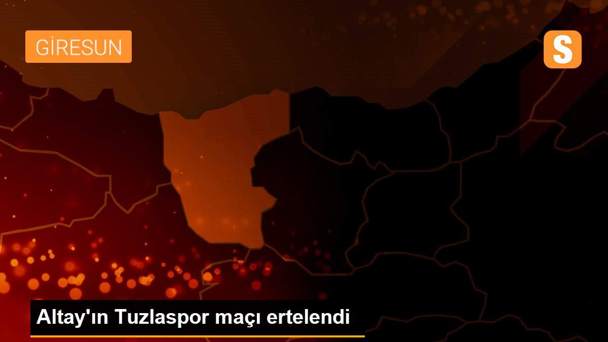 Son dakika haberi... Altay\'ın Tuzlaspor maçı ertelendi