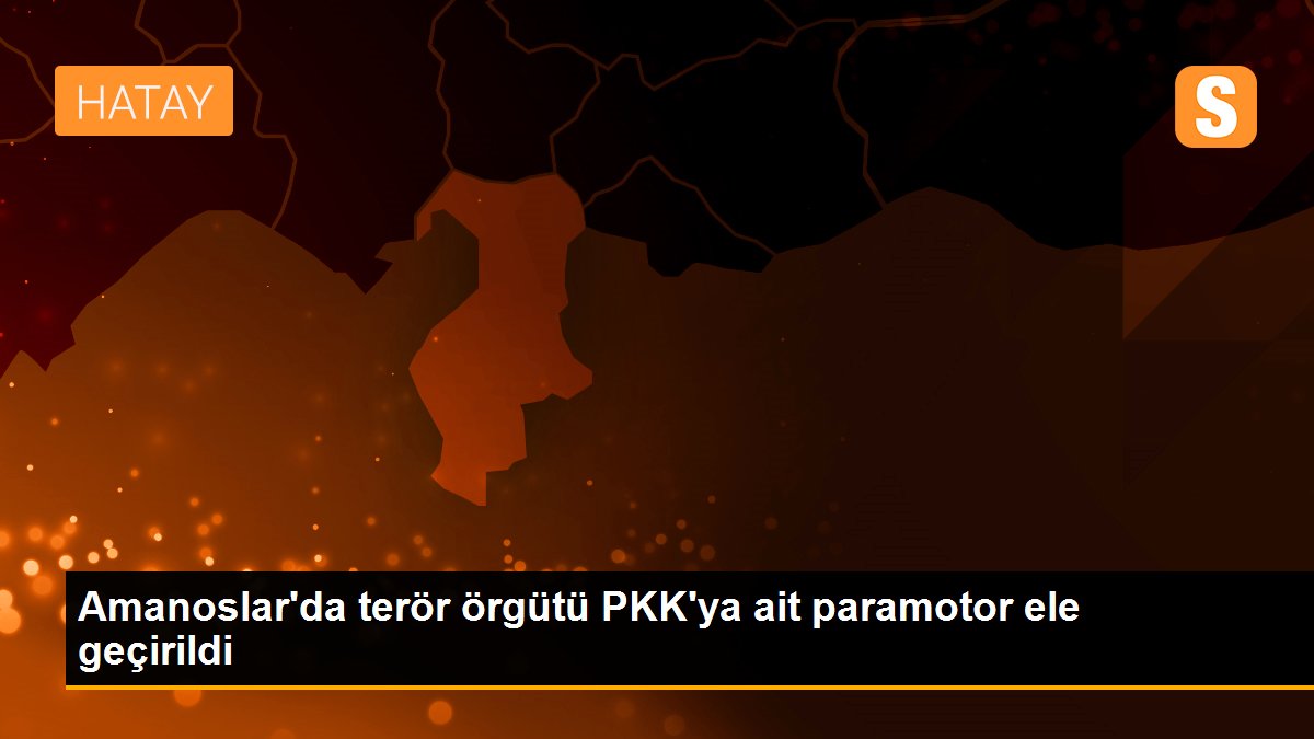 Son dakika haberi: Amanoslar\'da terör örgütü PKK\'ya ait paramotor ele geçirildi