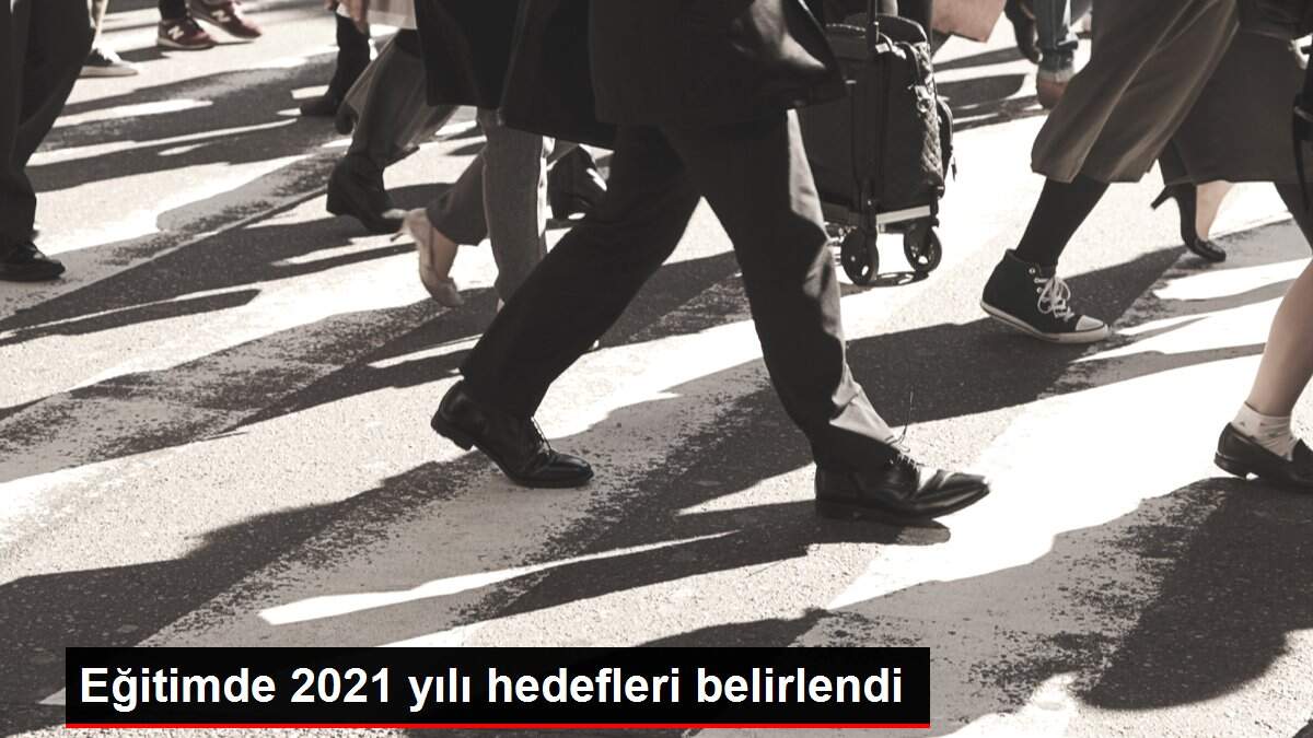 Son dakika! Eğitimde 2021 yılı hedefleri belirlendi