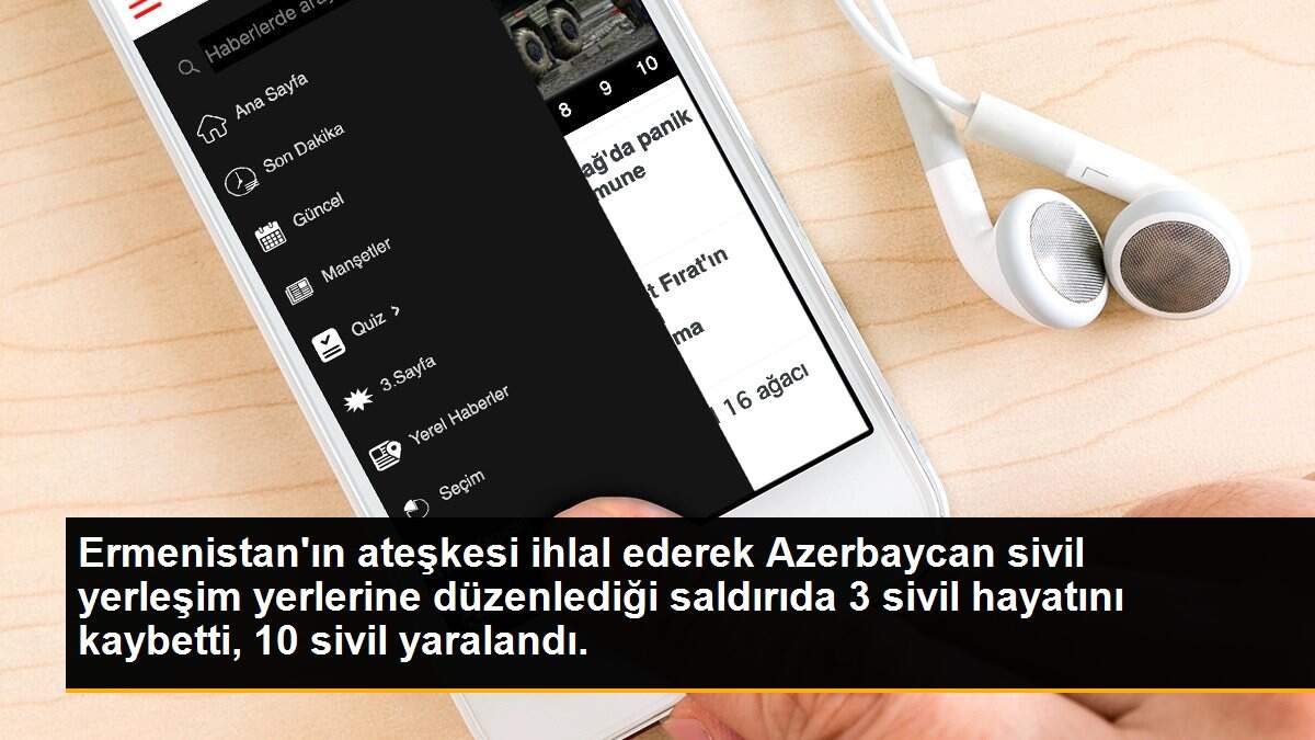 Ermenistan\'ın ateşkesi ihlal ederek Azerbaycan sivil yerleşim yerlerine düzenlediği saldırıda 3 sivil hayatını kaybetti, 10 sivil yaralandı.