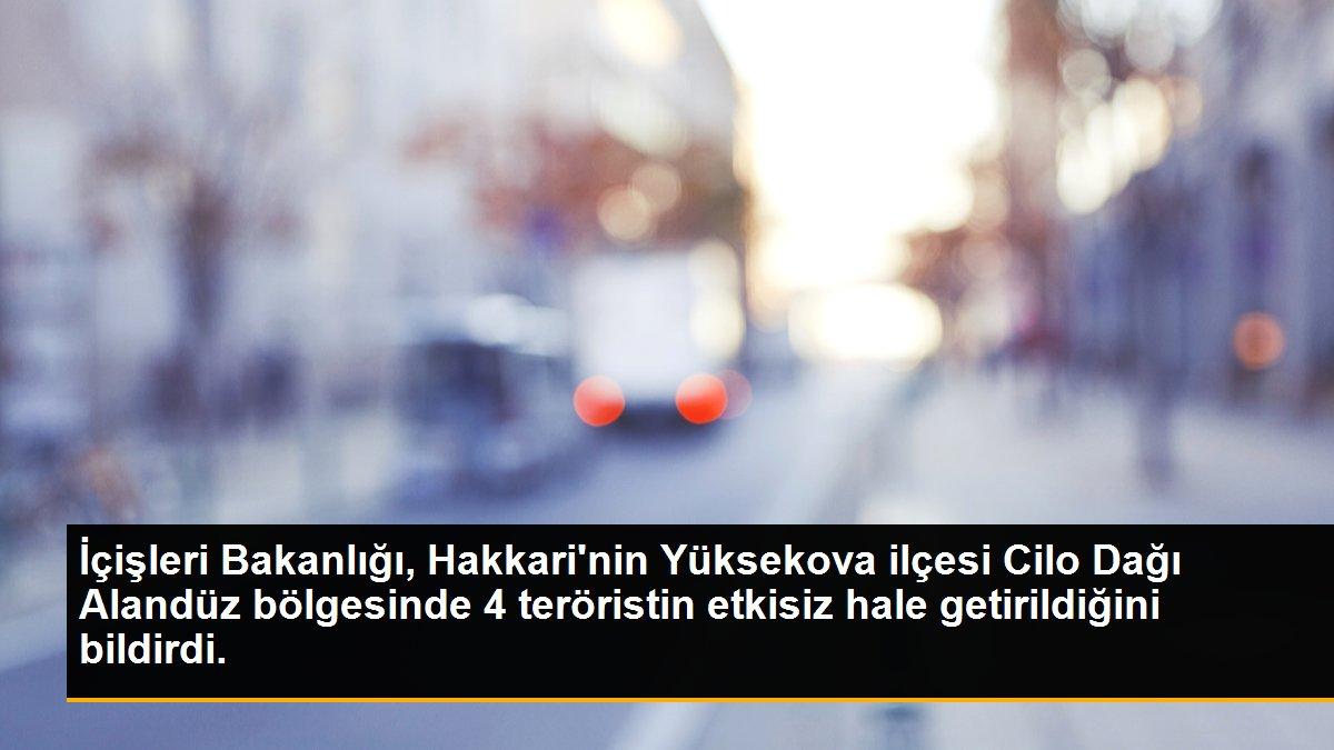 Son dakika gündem: İçişleri Bakanlığı, Hakkari\'nin Yüksekova ilçesi Cilo Dağı Alandüz bölgesinde 4 teröristin etkisiz hale getirildiğini bildirdi.