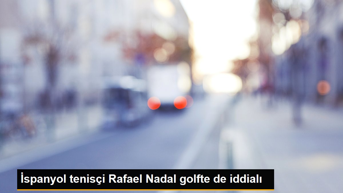 İspanyol tenisçi Rafael Nadal golfte de iddialı