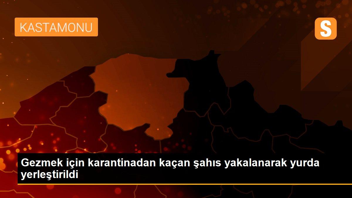 Gezmek için karantinadan kaçan şahıs yakalanarak yurda yerleştirildi