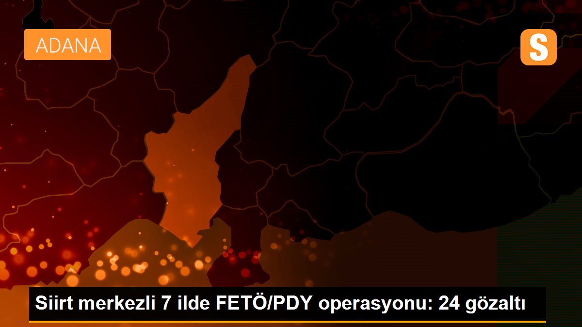 Son dakika haberi: Siirt merkezli 7 ilde FETÖ/PDY operasyonu: 24 gözaltı