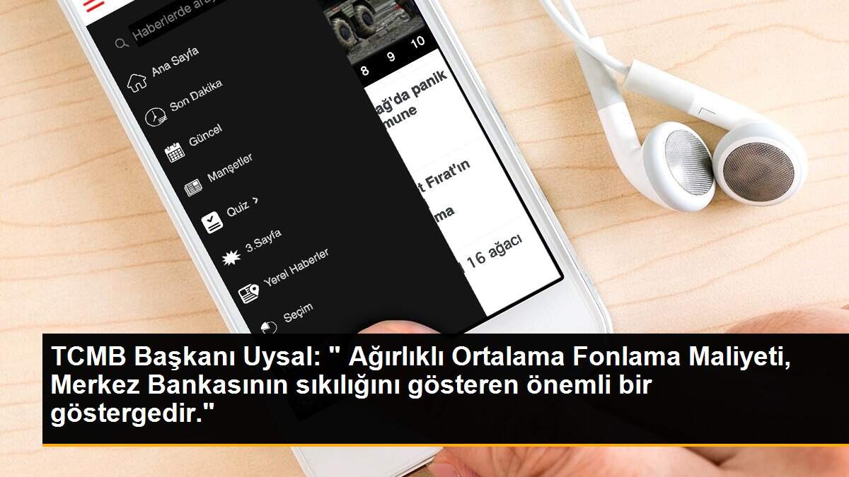 TCMB Başkanı Uysal: " Ağırlıklı Ortalama Fonlama Maliyeti, Merkez Bankasının sıkılığını gösteren önemli bir göstergedir."