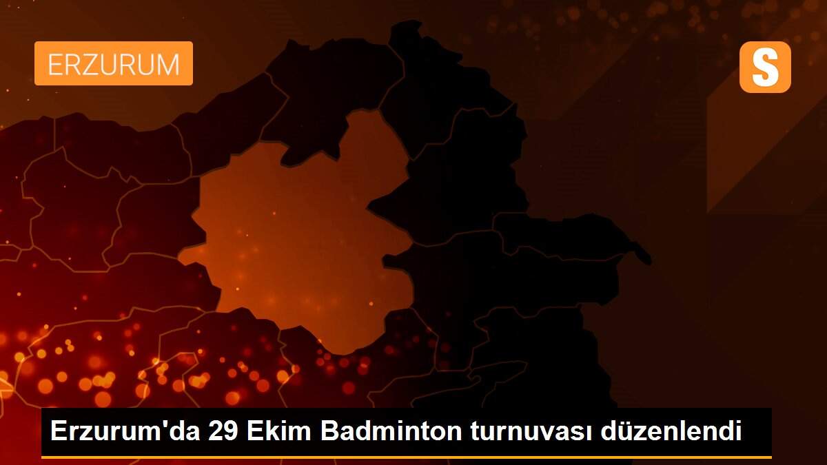 Erzurum\'da 29 Ekim Badminton turnuvası düzenlendi