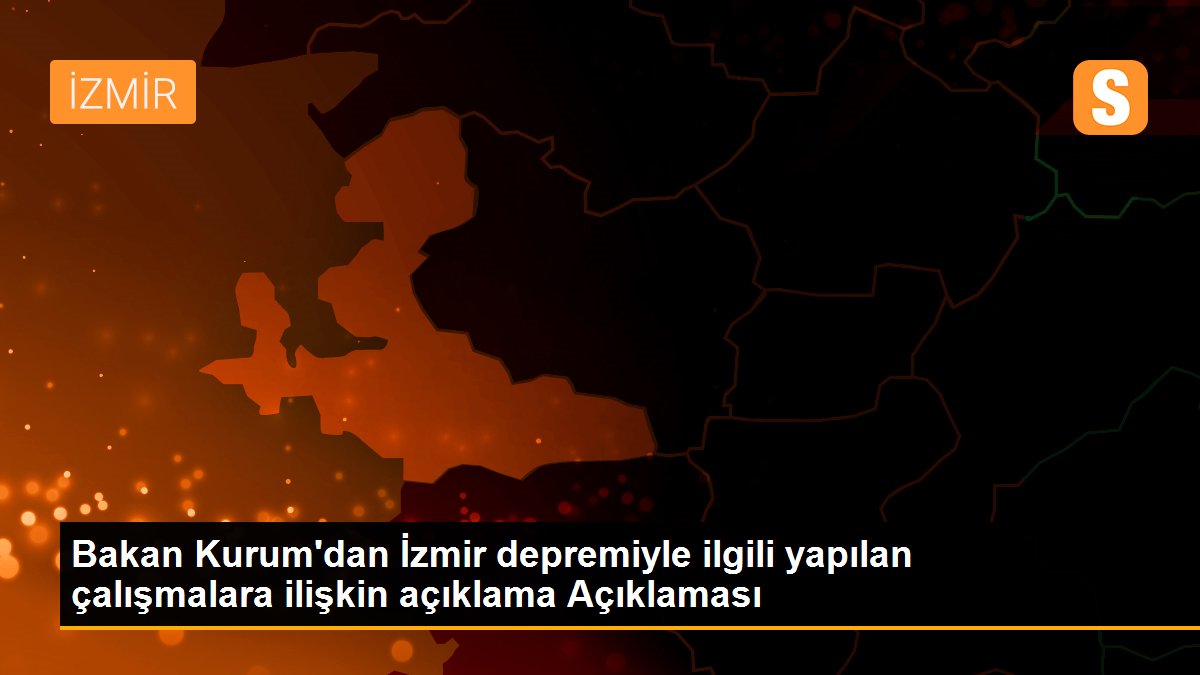 Bakan Kurum\'dan İzmir depremiyle ilgili yapılan çalışmalara ilişkin açıklama Açıklaması