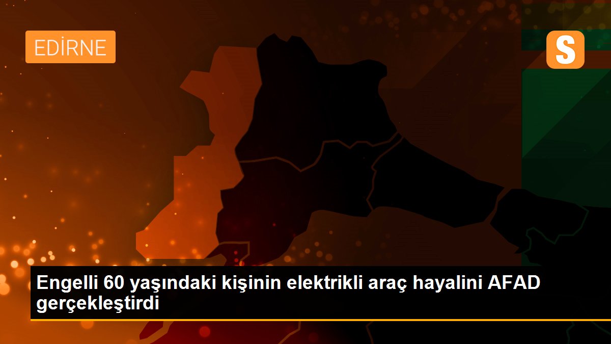 Engelli 60 yaşındaki kişinin elektrikli araç hayalini AFAD gerçekleştirdi