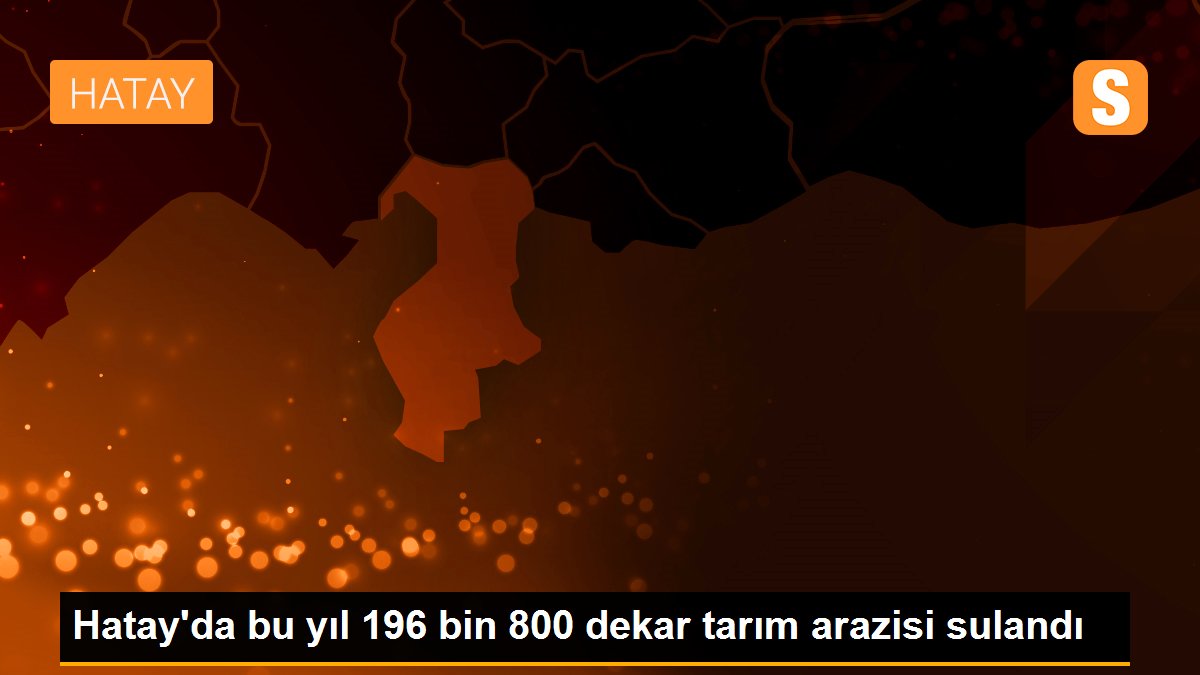 Burdur\'da bu yıl 210 bin 672 dekar tarım arazisi sulandı