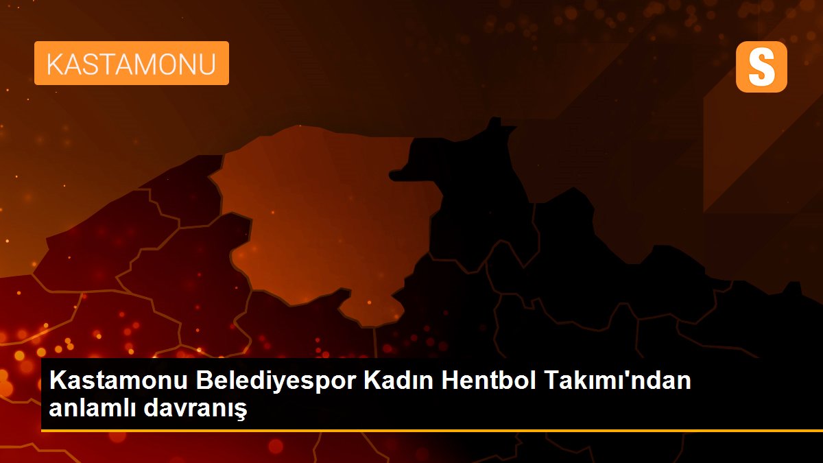 Kastamonu Belediyespor Kadın Hentbol Takımı\'ndan anlamlı davranış