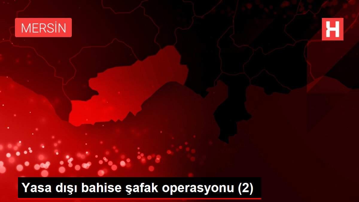 Yasa dışı bahise şafak operasyonu (2)