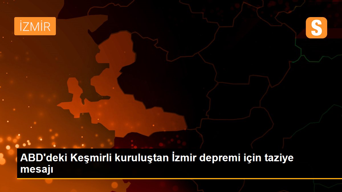 ABD\'deki Keşmirli kuruluştan İzmir depremi için taziye mesajı