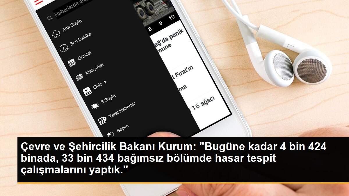 Çevre ve Şehircilik Bakanı Kurum: "Bugüne kadar 4 bin 424 binada, 33 bin 434 bağımsız bölümde hasar tespit çalışmalarını yaptık."