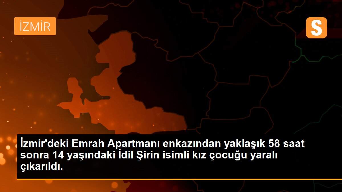 İzmir\'deki Emrah Apartmanı enkazından yaklaşık 58 saat sonra 14 yaşındaki İdil Şirin isimli kız çocuğu yaralı çıkarıldı.