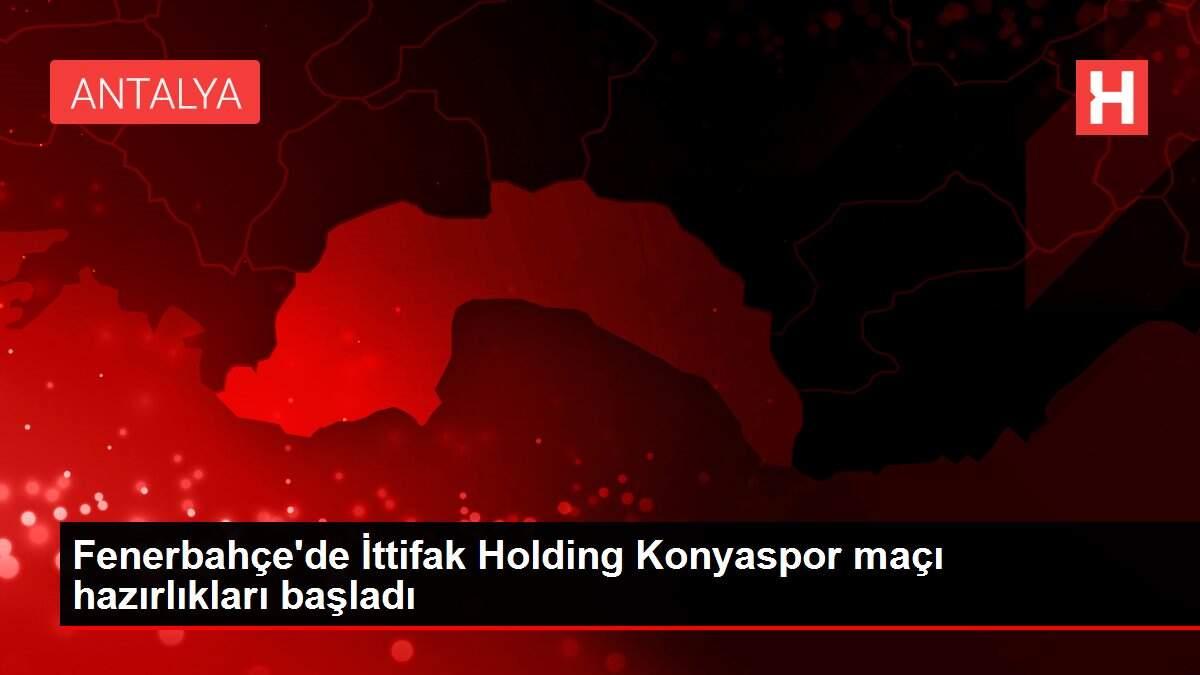 Fenerbahçe'de İttifak Holding Konyaspor maçı hazırlıkları başladı