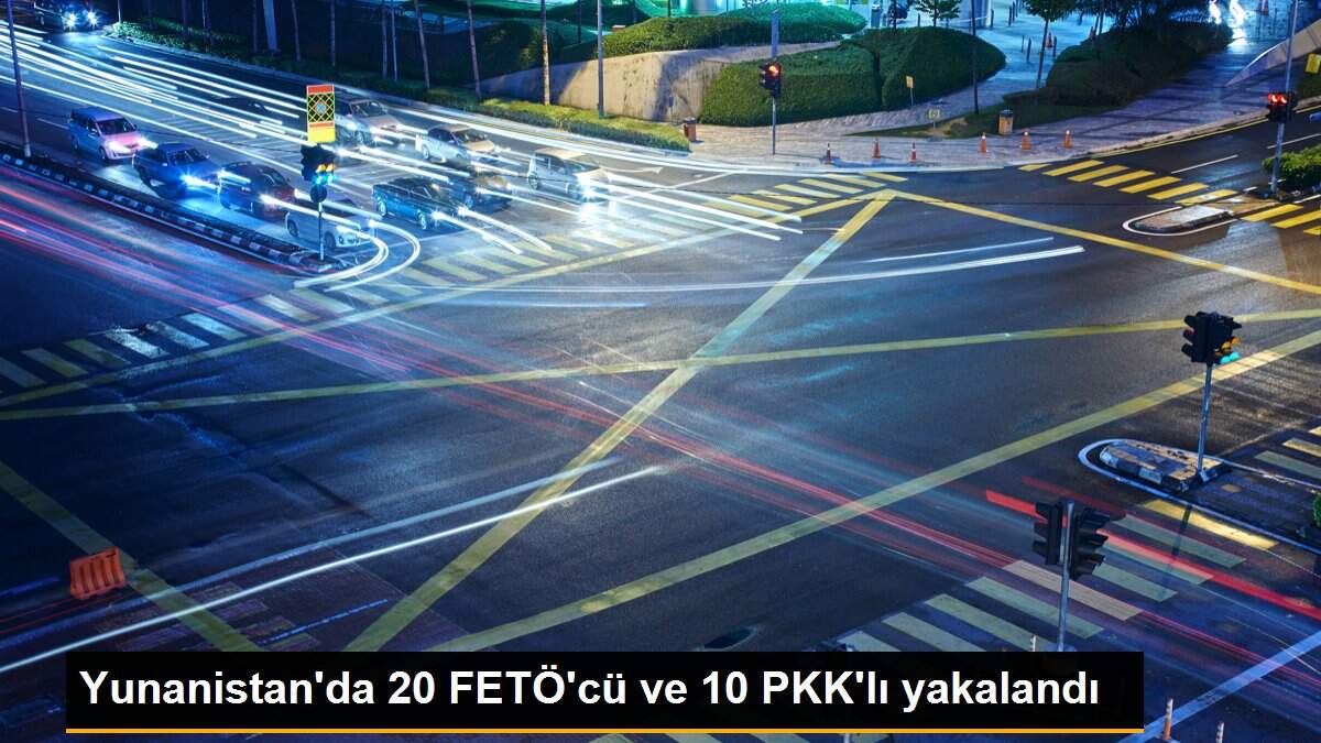 Yunanistan\'da 20 FETÖ\'cü ve 10 PKK\'lı yakalandı