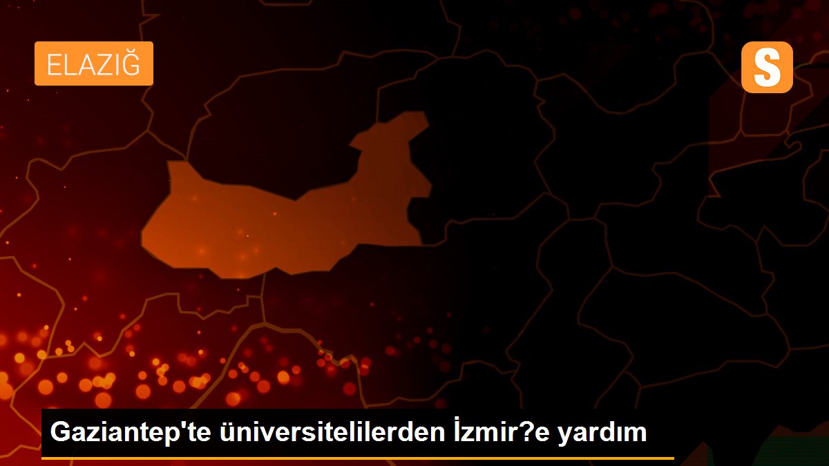 Gaziantep\'te üniversitelilerden İzmir?e yardım
