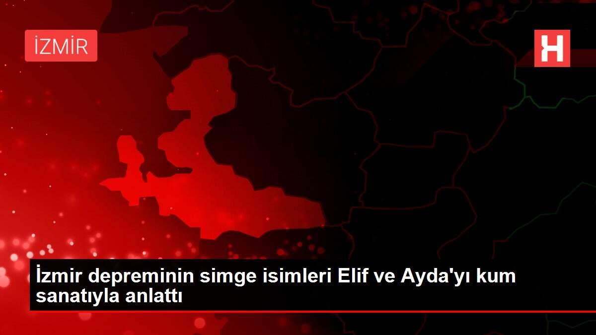 İzmir depreminin simge isimleri Elif ve Ayda'yı kum sanatıyla anlattı