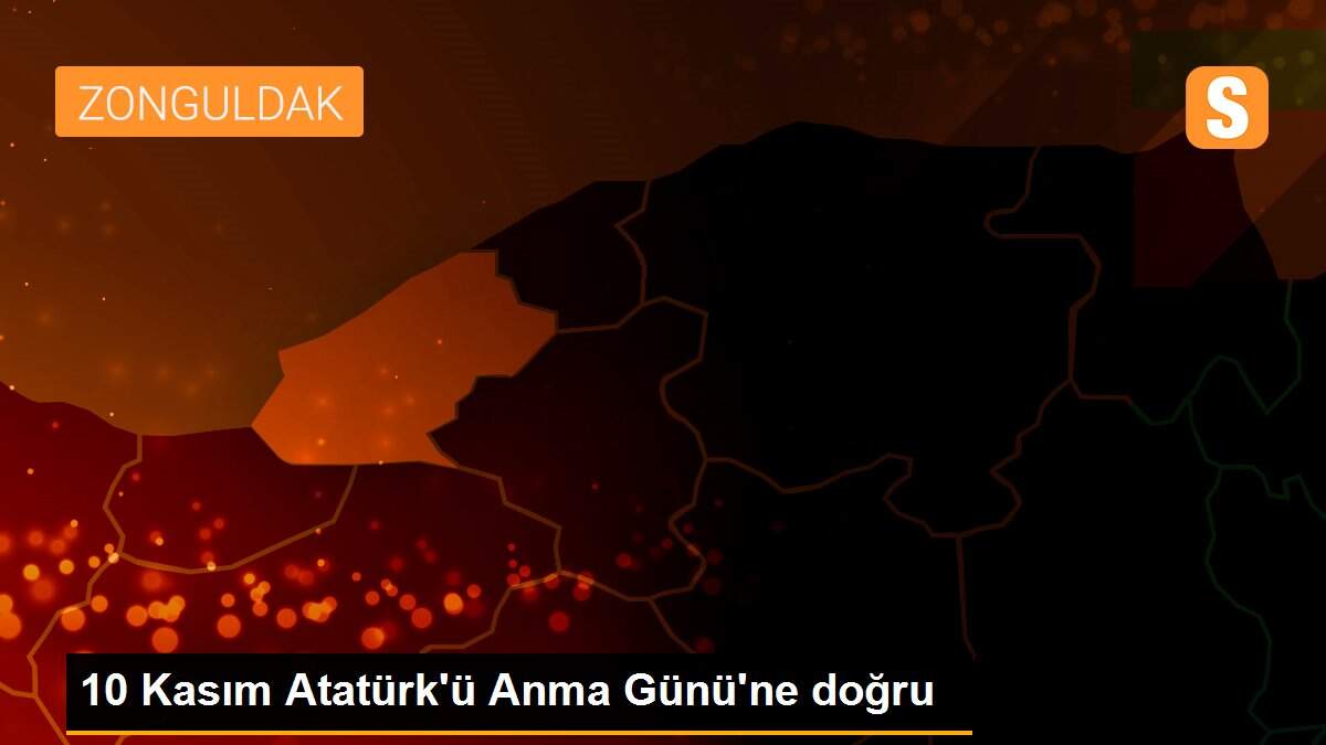 10 Kasım Atatürk\'ü Anma Günü\'ne doğru