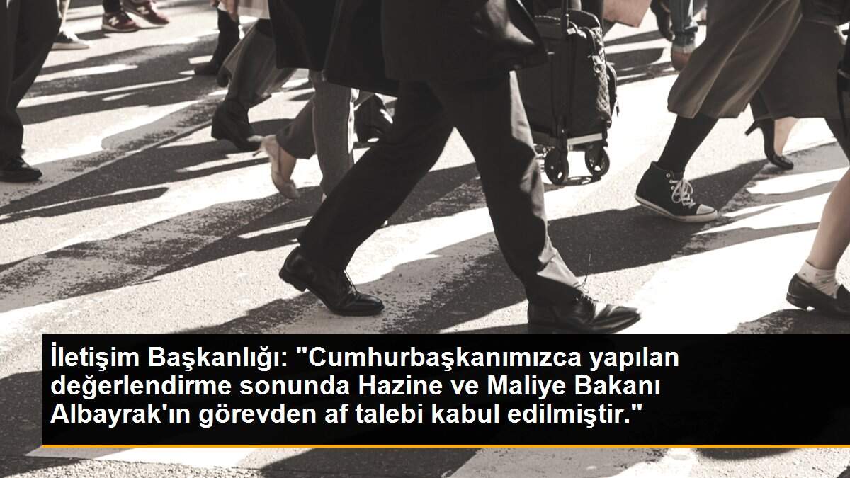 Son dakika gündem: İletişim Başkanlığı: "Cumhurbaşkanımızca yapılan değerlendirme sonunda Hazine ve Maliye Bakanı Albayrak\'ın görevden af talebi kabul edilmiştir."