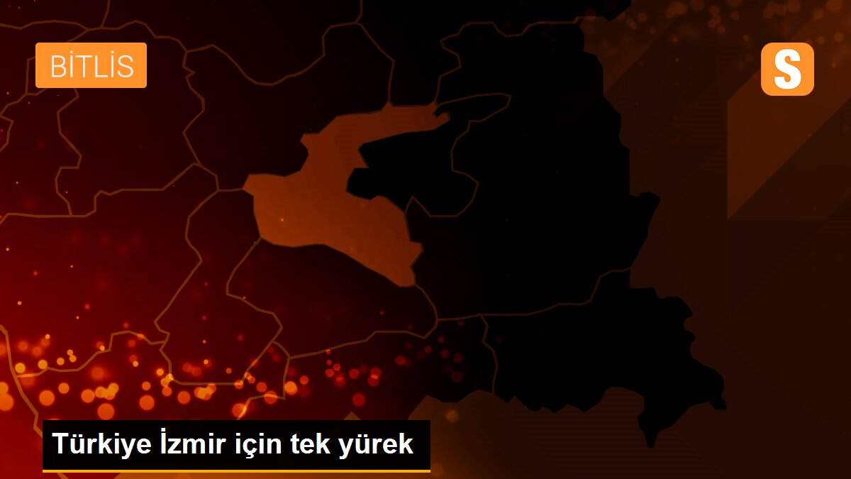 Türkiye İzmir için tek yürek